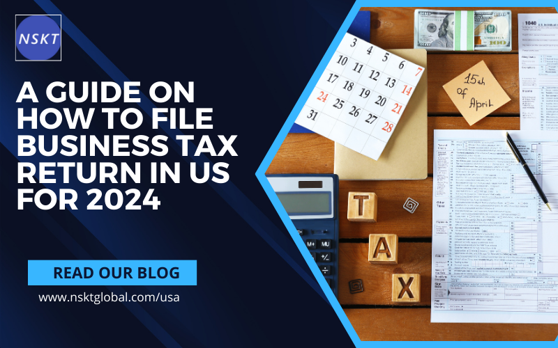A Guide on How to File Business Tax Return in US for 2024
